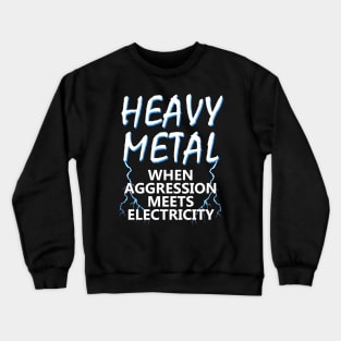 Heavy Metal Saying About Aggression Crewneck Sweatshirt